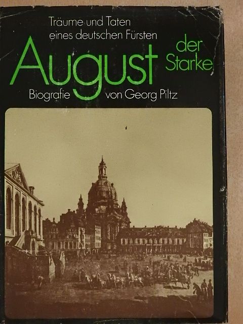 Georg Piltz - August der Starke [antikvár]