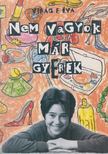 Virág F. Éva - Nem vagyok már gyerek [antikvár]