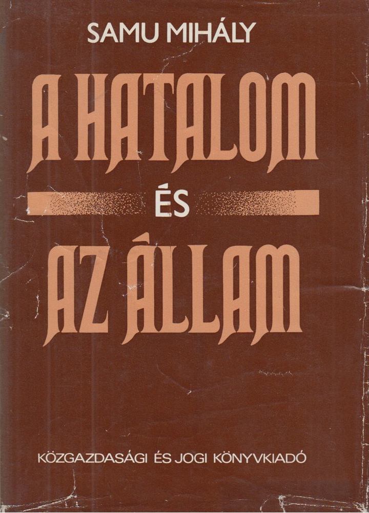 Samu Mihály - A hatalom és az állam [antikvár]