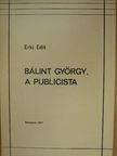 Erki Edit - Bálint György, a publicista [antikvár]