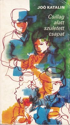 JOÓ KATALIN - Csillag alatt született csapat [antikvár]