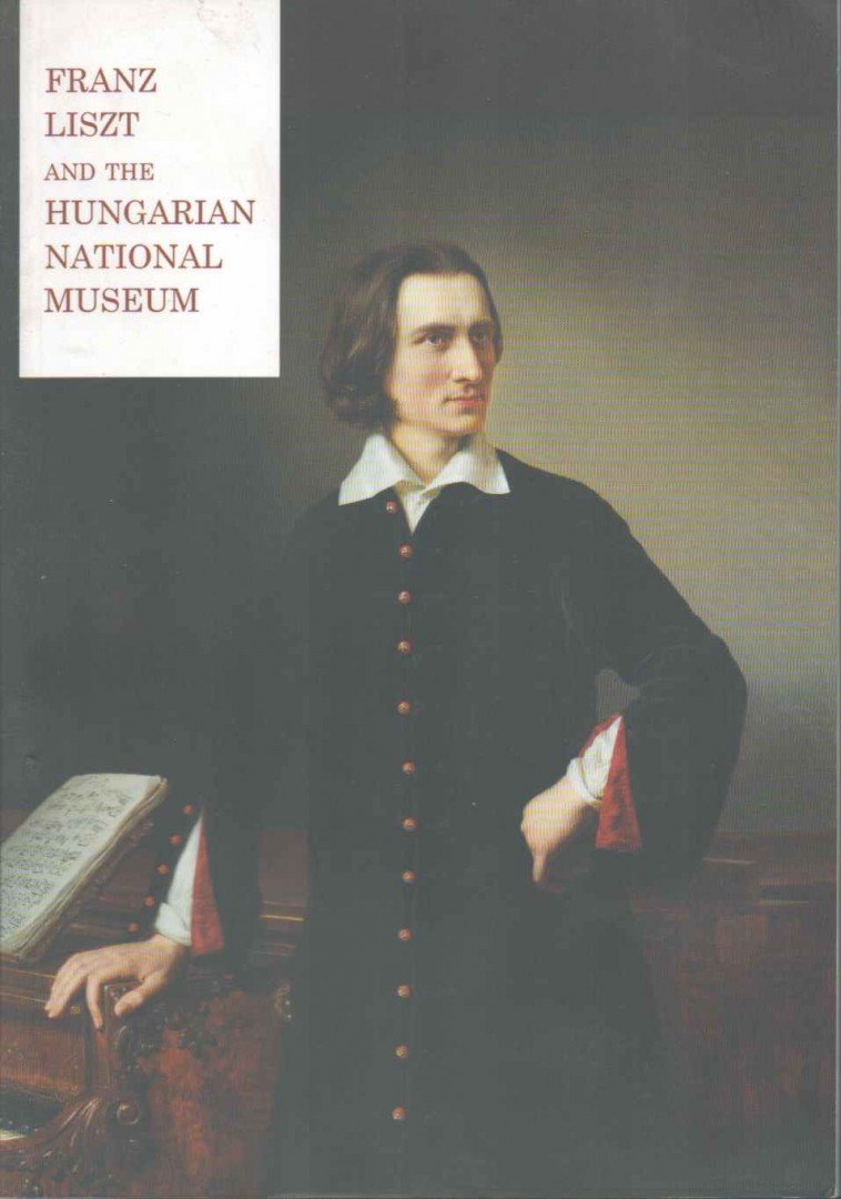Radnóti Klára - Franz Liszt and the Hungarian National Museum [antikvár]