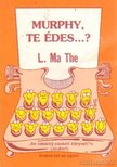 L. MA THE - Murphy, te édes...? [antikvár]
