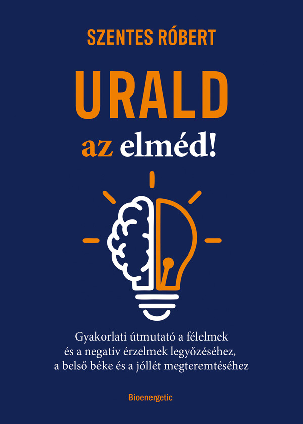 Szentes Róbert - Urald az elméd [eKönyv: epub, mobi]