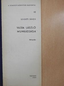 Szigeti János - Vajda László munkássága [antikvár]