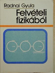 Radnai Gyula - Felvételi fizikából [antikvár]