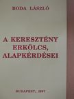 Boda László - A keresztény erkölcs, alapkérdései [antikvár]