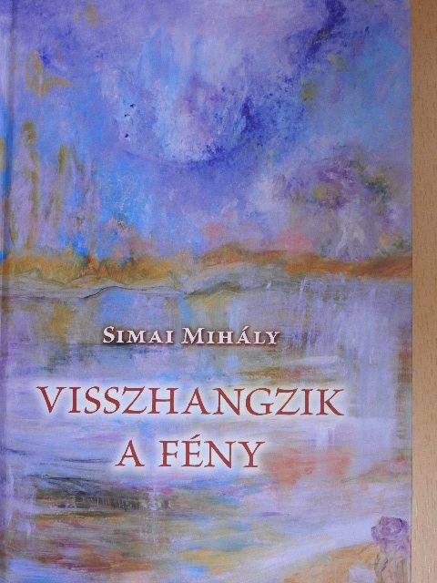 Simai Mihály - Visszhangzik a fény [antikvár]