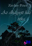 Péter Zircher - Az elhagyott ház titka [eKönyv: epub, mobi, pdf]