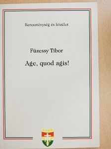 Füzessy Tibor - Age, quod agis! [antikvár]