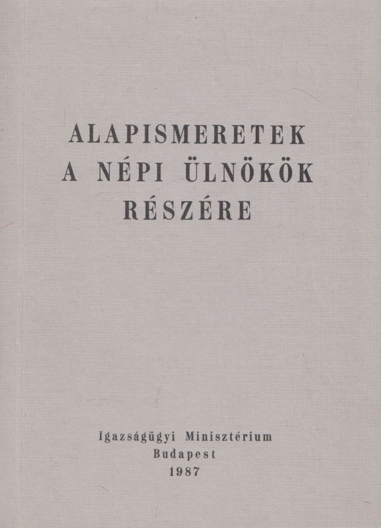 Dr. Lizák Tibor, Dr. Sieber Edit - Alapismeretek a népi ülnökök részére [antikvár]
