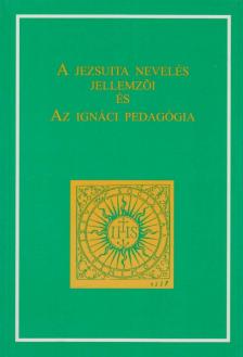 A jezsuita nevelés jellemzői és az Ignáci pedagógia [antikvár]
