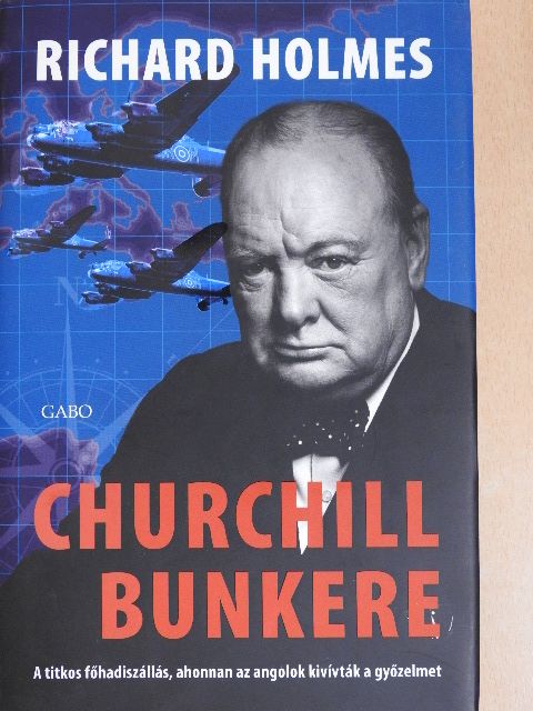 Richard Holmes - Churchill bunkere [antikvár]