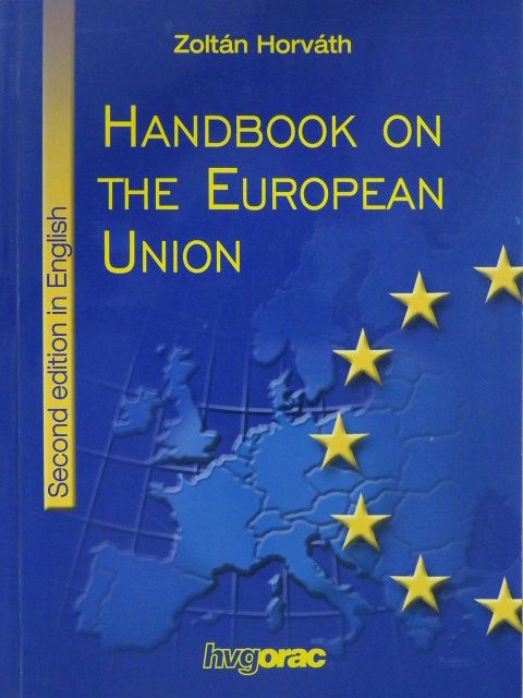 Zoltán Horváth - Handbook on the European Union  [antikvár]