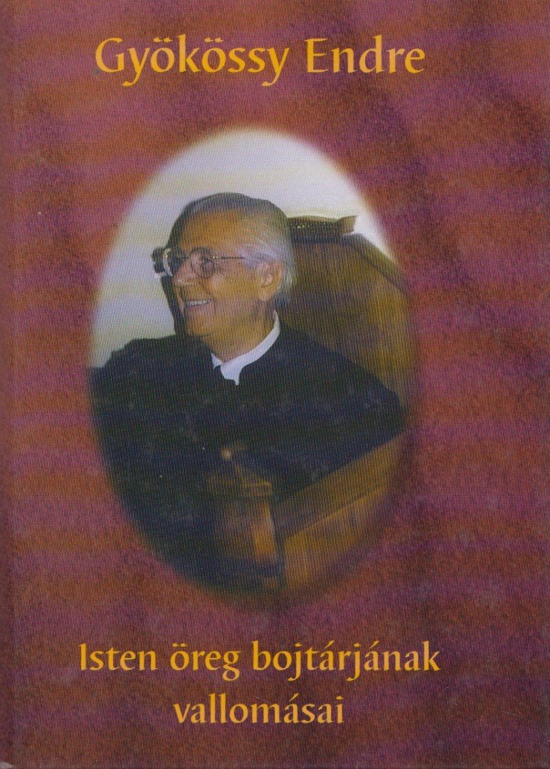 GYÖKÖSSY ENDRE - Isten öreg bojtárjának vallomásai [antikvár]