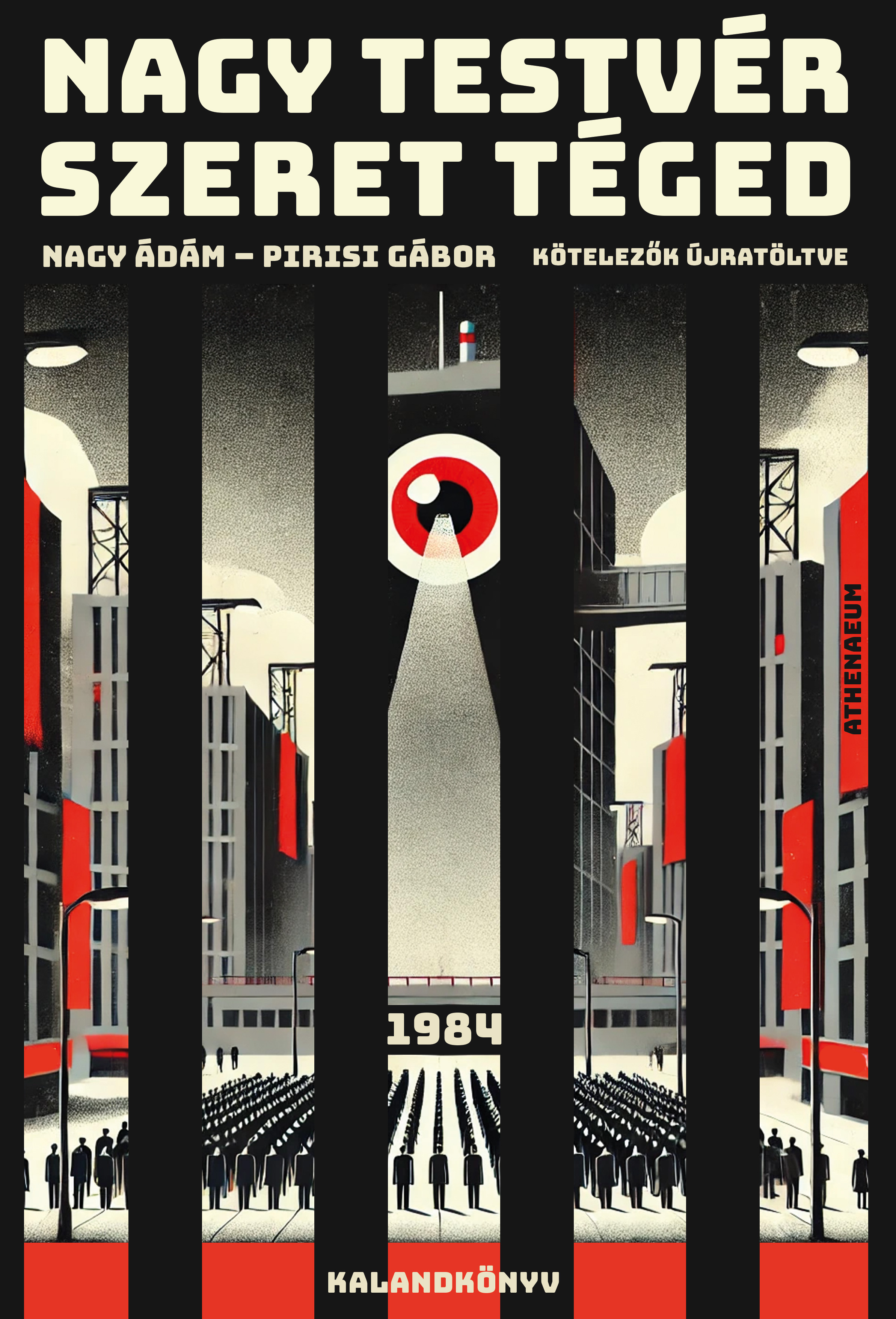 Nagy Ádám - Nagy Testvér szeret téged - 1984 - kalandkönyv [eKönyv: epub, mobi]