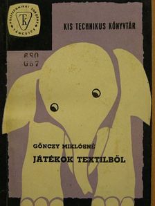 Gönczy Miklósné - Játékok textilből [antikvár]