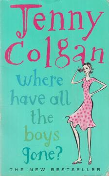 Jenny Colgan - Where Have All the Boys Gone ? [antikvár]