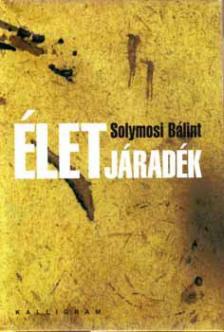 Solymosi Bálint - Életjáradék [antikvár]