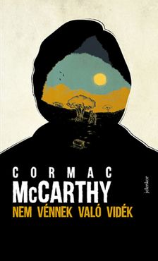 Cormac McCarthy - Nem vénnek való vidék