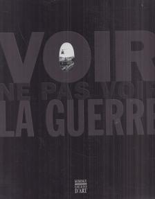 Lebeau, Claire - Voir ne pas voir la guerre [antikvár]
