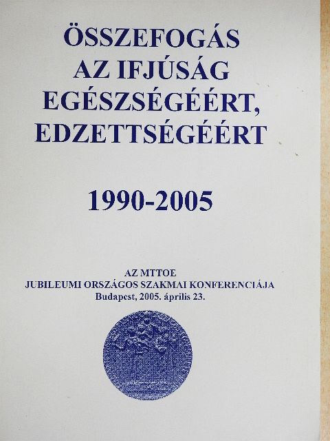 Dr. Istvánfi Csaba - Összefogás az ifjúság egészségéért, edzettségéért 1990-2005 [antikvár]