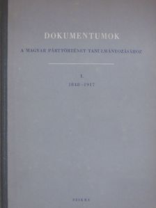 Dokumentumok a magyar párttörténet tanulmányozásához I. [antikvár]