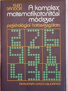 Klein Sándor - A komplex matematikatanítási módszer pszichológiai hatásvizsgálata [antikvár]