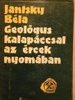 Jantsky Béla - Geológus kalapáccsal az ércek nyomában [antikvár]