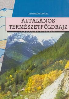 Nemerkényi Antal - Általános természetföldrajz [antikvár]