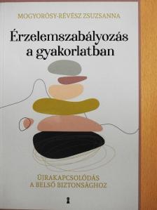 Mogyorósy-Révész Zsuzsanna - Érzelemszabályozás a gyakorlatban [antikvár]