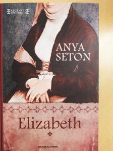 Anya Seton - Elizabeth 1. [antikvár]