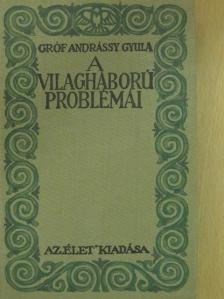 Gróf Andrássy Gyula - A világháború problémái [antikvár]