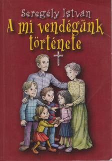 Seregély István - A mi vendégünk története [antikvár]