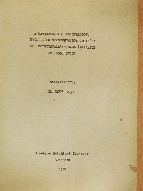A magyarországi könyvkiadók, nyomdák és sokszorosítók jegyzéke és kötelespéldány-szolgáltatásuk az 1969. évben [antikvár]