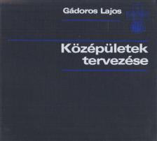 Gádoros Lajos - Középületek tervezése [antikvár]