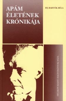 Ifj. Bartók Béla - Apám életének krónikája [antikvár]