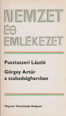 Pusztaszeri László - Görgey Artúr a szabadságharcban [antikvár]