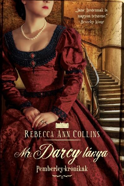 Rebecca Ann Collins - Mr. Darcy lánya /Pemberley-krónikák 5.