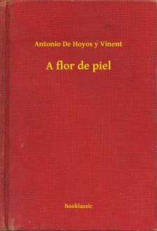 De Hoyos y Vinent Antonio - A flor de piel [eKönyv: epub, mobi]