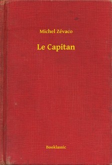 Zévaco Michel - Le Capitan [eKönyv: epub, mobi]