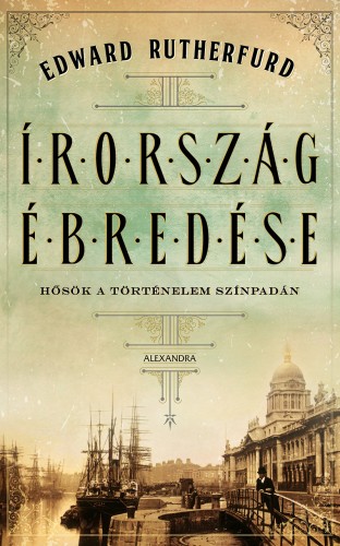 Edward Rutherfurd - Írország ébredése [eKönyv: epub, mobi]
