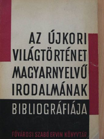 Az újkori világtörténet magyarnyelvű irodalmának bibliográfiája [antikvár]