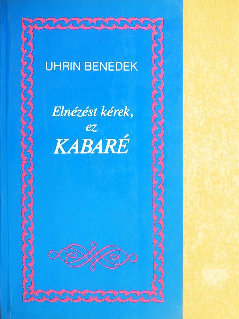 Uhrin Benedek - Elnézést kérek, ez kabaré [antikvár]