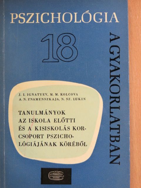 A. N. Znamenszkaja - Tanulmányok az iskola előtti és a kisiskolás korcsoport pszichológiájának köréből [antikvár]
