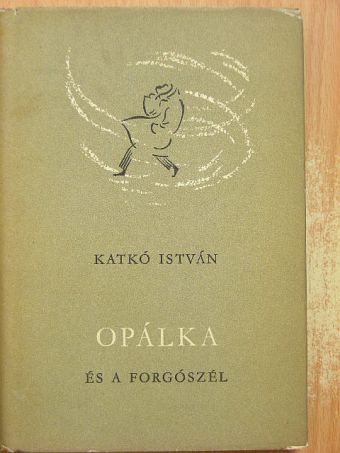 Katkó István - Opálka és a forgószél [antikvár]