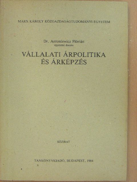 Dr. Antoniewicz Flórián - Vállalati árpolitika és árképzés [antikvár]