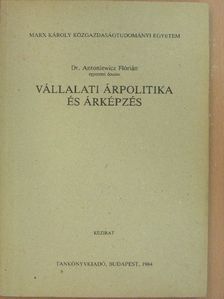 Dr. Antoniewicz Flórián - Vállalati árpolitika és árképzés [antikvár]