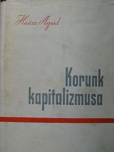 Dr. Haász Árpád - Korunk kapitalizmusa I. (töredék) [antikvár]