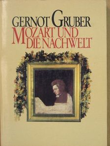 Gernot Gruber - Mozart und die Nachwelt [antikvár]